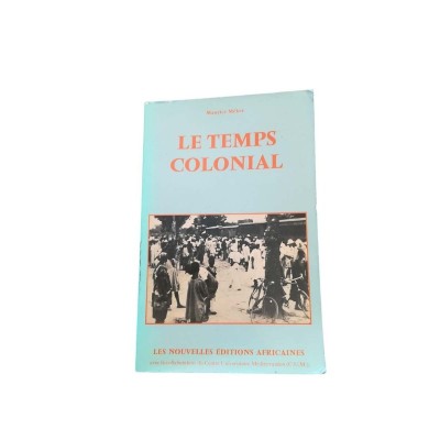 Le Temps colonial : itinéraire africain d'un naïf