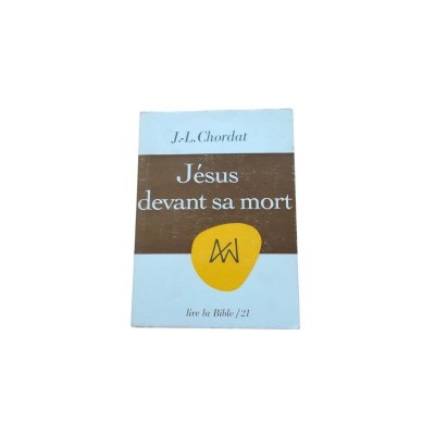 Jésus devant sa mort : dans l'Évangile de Marc