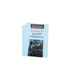 Dictionnaire des grands musiciens - sous la dir. de Marc Vignal