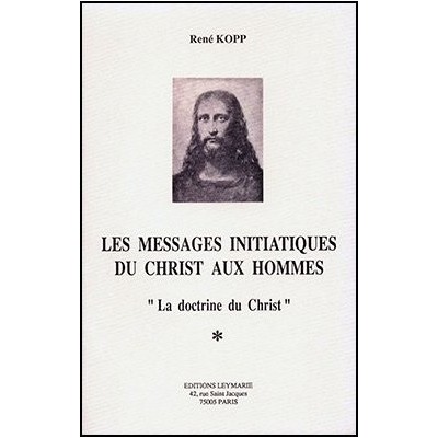 René KOPP - Les messages initiatiques du christ aux hommes