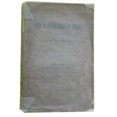 La dîme ecclésiastique en France au XVIIIe siècle et sa suppression : étude d'histoire du droit...