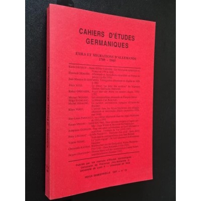 Cahiers d'études germaniques - Exils et migrations d'Allemands. 1789 - 1945. revue semestrielle N°13 - 1987
