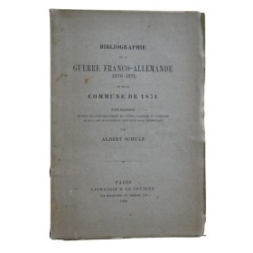 Schulz, Albert | Bibliographie de la guerre franco-allemande (1870-1871) et de la Commune de 1871 : catalogue de tous les ouvra