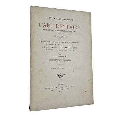 Notice sur l'histoire de l'art dentaire... suivie du Catalogue de l'Exposition rétrospective de l'art dentaire