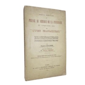 Deux siècles de presse au service de la pharmacie et cinquante ans de l'Union pharmaceutique...
