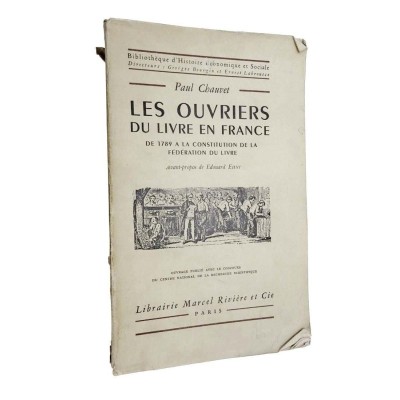 Les Ouvriers du livre en France. De 1789 à la constitution de la Fédération du livre.