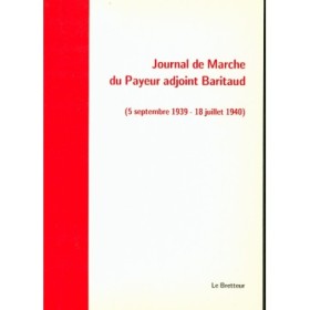 Bernard Baritaud - Journal de Marche du Payeur adjoint Baritaud (5 septembre 1939 - 18 juillet 1940)