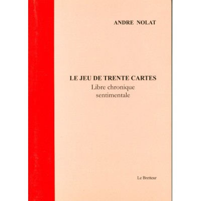 André Nolat - Le jeu de trente cartes - Libre chronique sentimentale