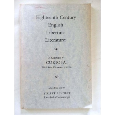 18e century English libertine litterature : a catalogue of curiosa with some dissuasives thereto