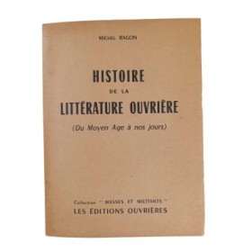 Histoire de la littérature ouvrière : du Moyen-Age à nos jours / Michel Ragon - préf. par Édouard Dolléans...