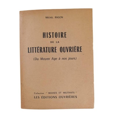 Histoire de la littérature ouvrière : du Moyen-Age à nos jours / Michel Ragon - préf. par Édouard Dolléans...