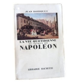 La vie quotidienne au temps de Napoléon