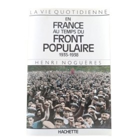 La vie quotidienne en France au temps du Front populaire : 1935-1938 / Henri Noguères