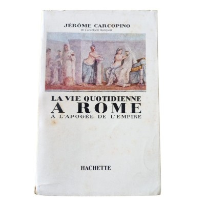 La Vie quotidienne à Rome à l'apogée de l'Empire