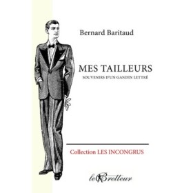 Bernard Baritaud - Mes tailleurs. Souvenirs d'un gandin lettré