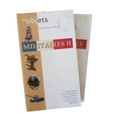 Des Objets qui racontent l'histoire militaire et militaire II  / directeur de collection