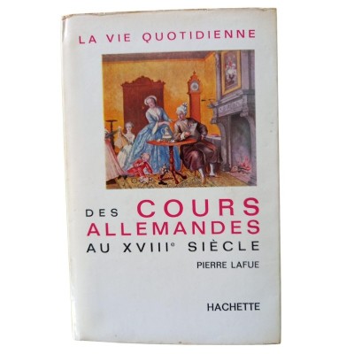 La vie quotidienne des cours allemandes au XVIIIe siècle