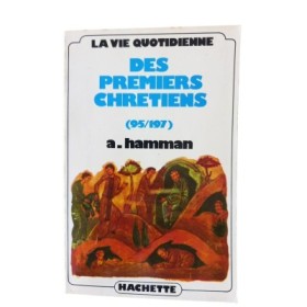 La Vie quotidienne des premiers chrétiens : 95-197 (3 éd. revue et corrigée)