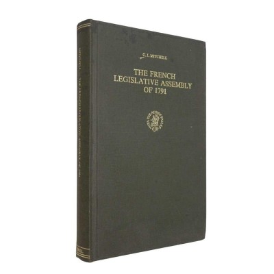 The French Legislative Assembly of 1791 / by C.J. Mitchell