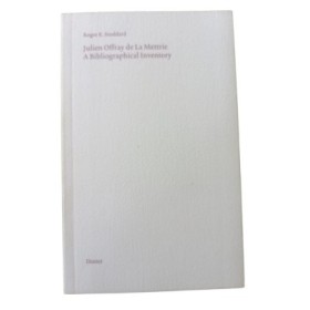 Julien Offray de la Mettrie : 1709-1751 : a bibliographical inventory / by Roger E. Stoddard