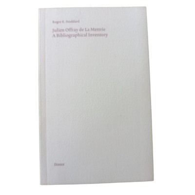 Julien Offray de la Mettrie : 1709-1751 : a bibliographical inventory / by Roger E. Stoddard