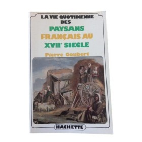 La Vie quotidienne des paysans français au XVIIe siècle