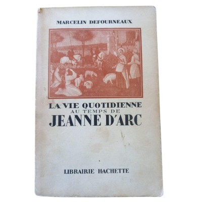 La vie quotidienne au temps de Jeanne d'Arc