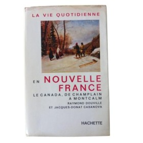 La vie quotidienne en Nouvelle-France : le Canada