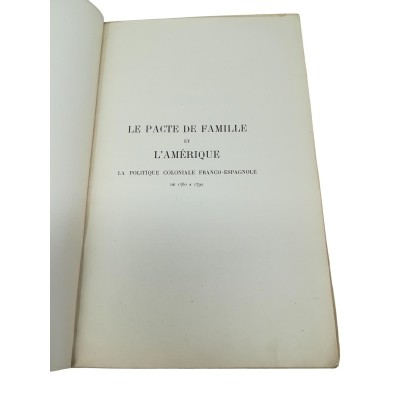 Le Pacte de famille et l'Amérique. La Politique coloniale franco-espagnole de 1760 à 1792