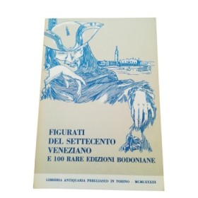 Figurati del settecento Veneziano e 100 Rare edizioni bodoniane