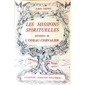 HENRY Judith - Les missions spirituelles précédées de l'Oiseau-Chavalier