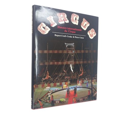 Circus : histoire internationale du cirque - traduit par France-Marie Watkins