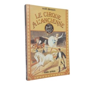 Le Cirque à l'ancienne / Noël Devaulx