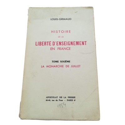Histoire de la liberté d'enseignement en France...Tome 6e. La Monarchie de Juillet