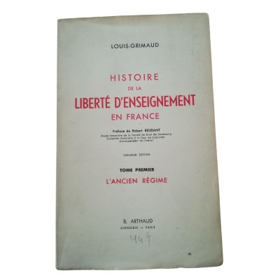 Histoire de la liberté d'enseignement en France. Préface de Robert Beaudant