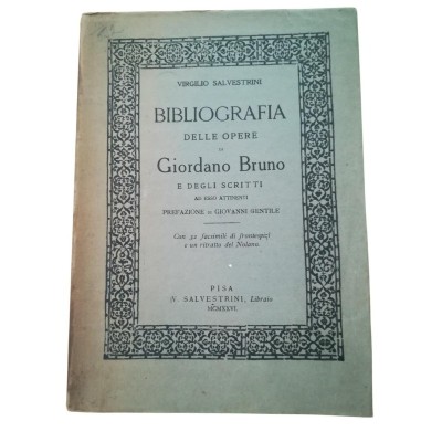 Bibliografia delle opere di Giordano Bruno e degli scritti ad esso attinenti. Prefazione di Giovanni Gentile...