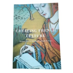 Creating French culture : treasures from the Bibliothèque nationale deFrance : exhibition