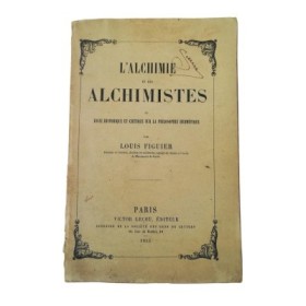 L'alchimie et les alchimistes : essai historique et critique sur la philosophie hermétique