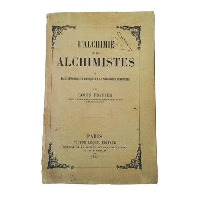 L'alchimie et les alchimistes : essai historique et critique sur la philosophie hermétique