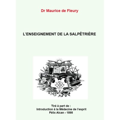 DE FLEURY Maurice Dr. L’ENSEIGNEMENT DE LA SALPÊTRIÈRE