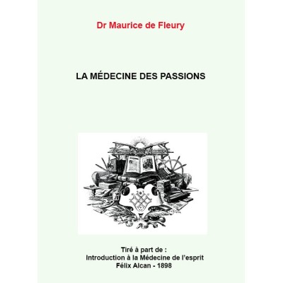 DE FLEURY Maurice Dr. LA MÉDECINE DES PASSIONS