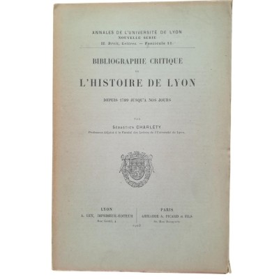 Bibliographie critique de l'histoire de Lyon depuis 1789 jusqu'à nos jours