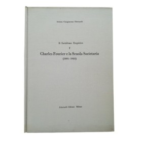Il Socialismo Utopistico I. Charles Fourier e la scuola societaria (1801 - 1922) Saggio Bibliografico a cura di  Del Bo