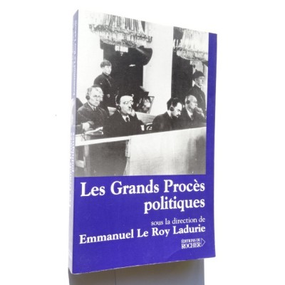 Emmanuel Le Roy Ladurie - Les grands procès politiques : une pédagogie collective : actes du colloque