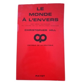 Hill, Christopher | Le Monde à l'envers : les idées radicales au cours de la Révolution anglaise  - traduit de l'anglais par Si