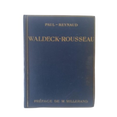 Waldeck-Rousseau / Paul Reynaud - préface de A. Millerand