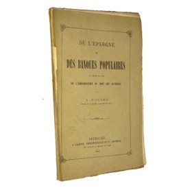 POULET A. De l'épargne et des banques populaires au point de vue de l'amélioration du sort des ouvriers