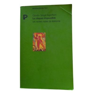 Le Citoyen impossible : les racines russes du léninisme / Claudio Sergio Ingerflom