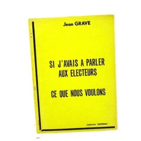 Grave Jean. Si j'avais à parler aux électeurs. Ce que nous voulons.