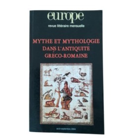 Mythe et mythologie dans l'antiquité gréco-romaine : 82e année- n °904-905/août-septembre 2004